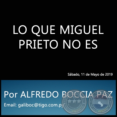 LO QUE MIGUEL PRIETO NO ES - Por ALFREDO BOCCIA PAZ - Sbado, 11 de Mayo de 2019